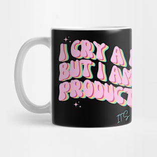 I Cry A Lot But I Am So Productive Mug